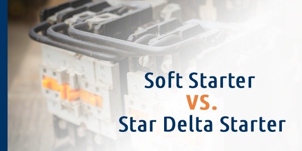 Soft Starter vs. Star Delta Starter