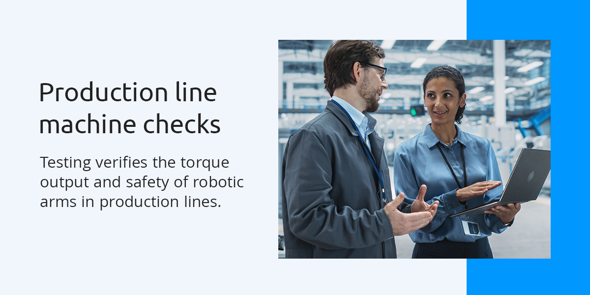 Testing verifies the torque output and safety of robotic arms in production lines.