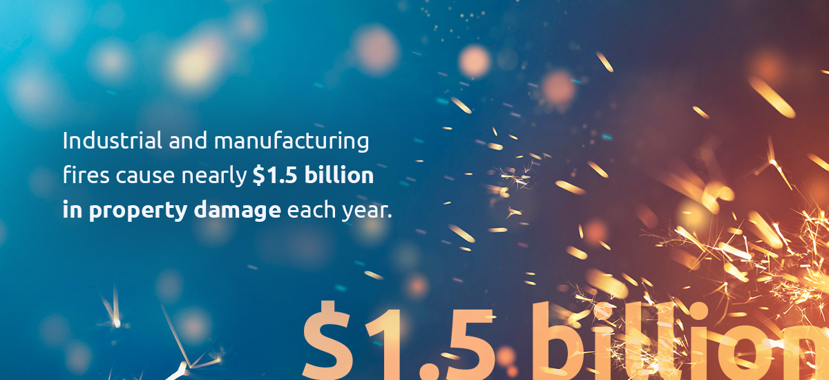 Industrial fires cause nearly $1.5 billion in property damage each year.