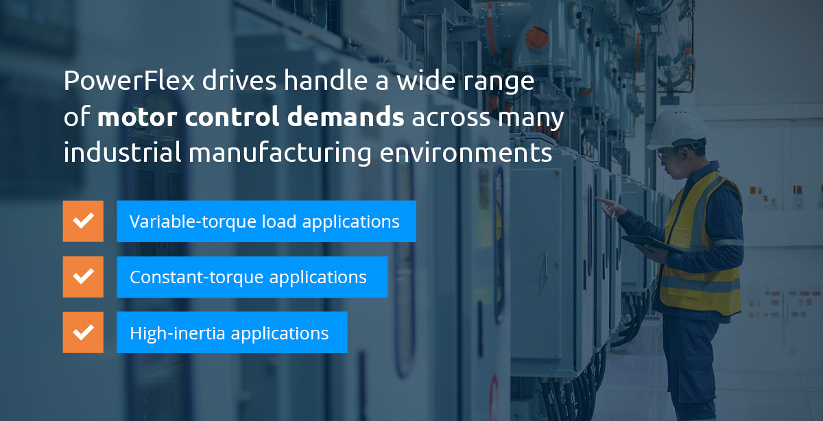 PowerFlex drives handle a wide range of motor control demands.