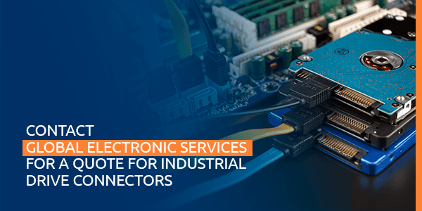 Contact Global Electronic Services for a Quote for Industrial Drive Connectors