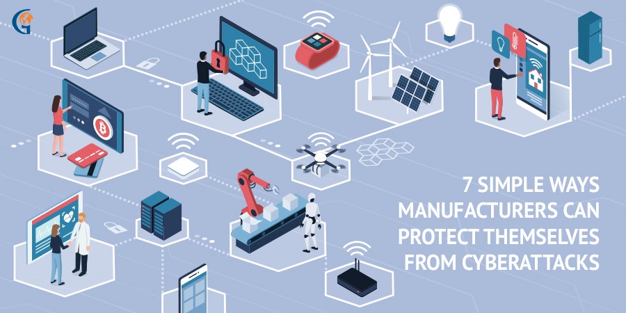 7 Simple Ways Manufacturers Can Protect Themselves From Cyberattacks