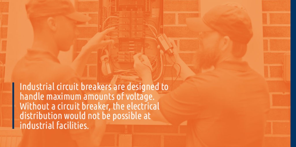 Quote that says “Industrial Circuit breakers are designed to handle maximum amounts of voltage”