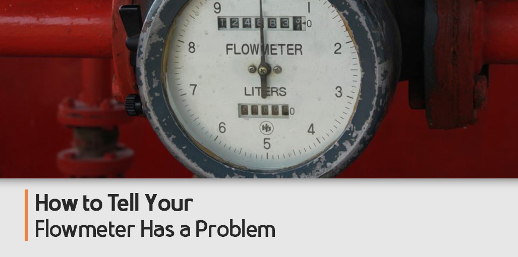 How to Tell Your Flowmeter Has a Problem