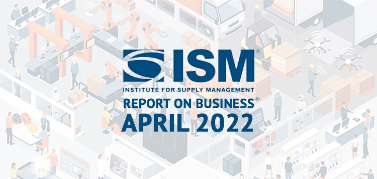 Supply Chain Rears Its Head in the April 2022 Manufacturing ISM Report On Business