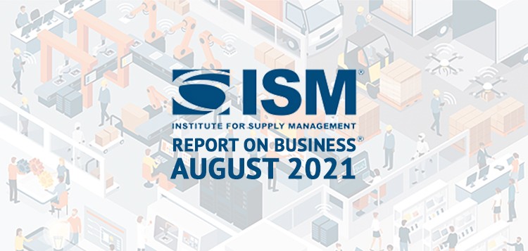 ISM Institute For Supply Management Report on Business August 2021