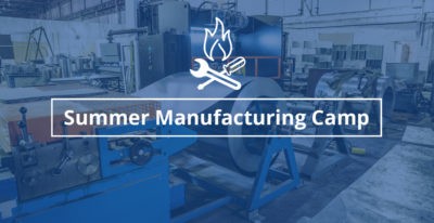 Summer Manufacturing Camps Expand Minds and Open Doors